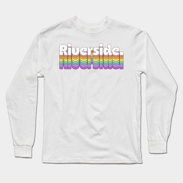 Riverside, CA \/\/\/\ Retro Typography Design T-Shirt Long Sleeve T-Shirt by DankFutura